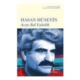 Kitap İş Bankası Kültür Yayınları Ciltli Acıyı Bal Eyledik