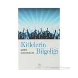 KITLELERIN BİLGELİĞİ - JAMES SUROWIECKI