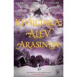Kıvılcımla Alev Arasında Ciltli - April Genevieve Tucholke