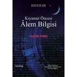 Kıyamet Öncesi Alem Bilgisi - Hayati Sır