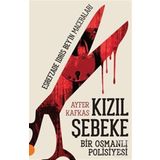 Kızıl Şebeke - Bir Osmanlı Polisiyesi - Ayfer Kafkas