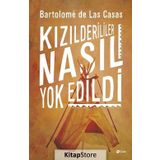 Kızılderililer Nasıl Yok Edildi? - Bartolome de Las Casas