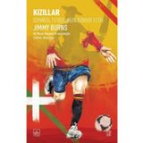 Kızıllar: İspanyol Futbolunun Dünyayı Fethi - Jimmy Burns