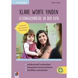 Klare Worte finden – Elterngespräche in der Kita: professionell vorbereiten – kompetent kommunizieren – Konflikte entschärfen (vollständig überarbeitete Neuauflage)