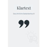 Klartext – Das ehrliche Gedankenbuch: Liniertes Notizbuch mit 150 Seiten für klare Gedanken & echte Reflexion
