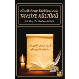 Klasik Arap Edebiyatında Tavsiye Kültürü - Fadime Kavak