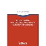 Klasik Dönem Osmanlı Ceza Hukukunda Tazir Suç ve Cezaları / On İki Levha Yayınları / 9786254324307