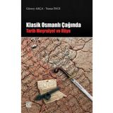 Klasik Osmanlı Çağında: Tarih Meşruiyet ve Rüya