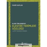 Klasik Türk Edebiyatı Eleştiri Terimleri Sözlüğü - Fahri Kaplan