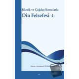 Klasik ve Çağdaş Konularla Din Felsefesi -I-