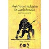 KLASIK YUNAN MITOLOJISININ EN GÜZEL EFSANELERI (I. CILT) - GUSTAV SCHWAB