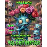 Kleine Monster feiern Valentinstag - Malbuch mit 30 Seiten: Auch Monster verlieben sich und freuen sich über deine Farbe in ihrem Leben.