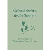 Kleine Schritte , große Spuren: Ein Notizbuch für Wegbegleiter*innen mit Herz