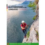 Klettersteige in der Lombardei: 40 Touren in den Bergen um Varese, Lecco, Como, Sondrio, Bergamo und Brescia + Traversata alta delle Grigne und Sentiero Roma (Luoghi verticali)