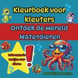 Kleurboek voor kleuters, Ontdek de wereld - Waterdieren, Interessante weetjes over dieren: Makkelijke plaatjes voor kleine artiesten van 3 tot 5 jaar