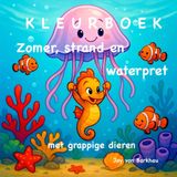 KLEURBOEK Zomer, strand en waterpret: met grappige dieren