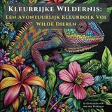 Kleurrijke Wildernis: Een Avontuurlijk Kleurboek Vol Wilde Dieren: Een Avontuurlijk Kleurboek Vol Wilde Dieren
