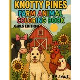 Knotty Pines: Barn Animal Coloring Book; Girls Edition