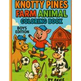 Knotty Pines: Farm Animal Coloring Book: Boys Edition