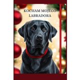 Kocham mojego labradora.: Notes z kalendarzem na rok 2025 dla fanów futrzaków| funkcjonalny dziennik dla hodowców, miłośników i właścicieli psów ... dla dorosłych z motywem labradora.