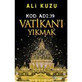 Kod Adı 39-Vatikan'ı Yıkmak - Ali Kuzu