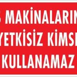 KOD:1325 İş Makinaları 25x35 Uyarı Levhası