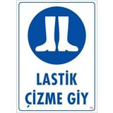 KOD:16 Lastik Çizme Giyiniz 25x35 Uyarı Levhası