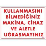 KOD:208 Kullanmayı Bilmediğiniz Makina 25x35 Uyarı Levhası