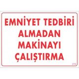 KOD:210 Emniyet Tedbiri Almadan Çalıştırma 25x35 Uyarı Levhası