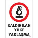 KOD:212 Kaldırılan Yüke Yaklaşma 25x35 Uyarı Levhası