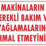 KOD:230 Makinaların Gerekli Bakım ve Yağlama 25x35 Uyarı Levhası