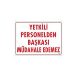 KOD:303 Yetkiliden Başkası 25x35 Uyarı Levhası