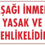 KOD:420 Aşağı İnmek Yaşaktır 25x35 Uyarı Levhası