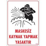 KOD:700 Maskesiz Kaynak Yapma 25x35 Uyarı Levhası