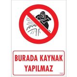 KOD:702 Burada Kaynak Yapılmaz 25x35 Uyarı Levhası