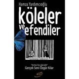 Köleler ve Efendiler - Hamza Yardımcıoğlu