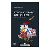 Kolombiya-Farc Barış Süreci-Bir Çatışma Analizi - Hakan Çalışır