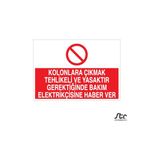 Kolonlara Çıkmak Tehlikeli ve Yasaktır 20 x 30 cm
