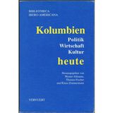 Kolumbien heute: Politik, Wirtschaft, Kultur (Bibliotheca Ibero-Americana)