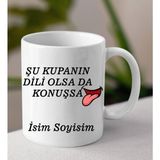 Komik - Esprili Kupa Dili Olsada Konuşsa Tasarımlı Isim Soyisim Yazılı Kişiye Özel Kupa Bardak - Beyaz