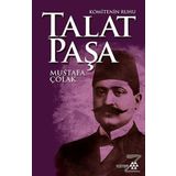 Komitenin Ruhu Talat Paşa - Mustafa Çolak