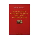 KOMÜNISTLERIN SIYASI BIRLIĞI SORUNU VE KONGRE YÖNTEMI ÇÖZÜMÜ - İSMAIL HARDAL