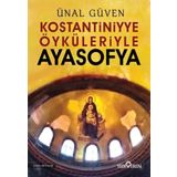 Konstantiniyye Öyküleriyle Ayasofya Ünal Güven Yediveren Yayınları