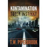 Kontamination: Toter Instinkt: Kontamination: Postapokalyptische Zombie-Reihe