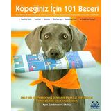 Köpeğiniz İçin 101 Beceri: Ünlü Bir Eğitmenden ve Dünyanın En Akıllı Köpeğinden Köpek Eğitimi Sırlarını Öğrenin