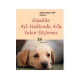 KÖPEKLER AŞK HAKKINDA ASLA YALAN SÖYLEMEZ - JEFFREY MOUSSAIEFF MASSON