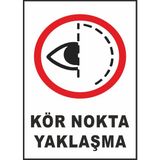 Kör Nokta Yaklaşma - Uyarı Tabela Levhası 24X34 cm Polikarbon - 24 x 34 cm - 1 Adet