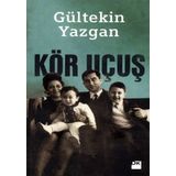 KÖR UÇUŞ - GÜLTEKİN YAZGAN