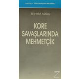 KORE SAVAŞLARINDA MEHMETÇİK - İBRAHİM ARTUÇ