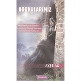 Korkularımız - Ayşe Ak